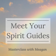Meet Your Spirit Guides Masterclass 90 min Duration -PRE SALE! COMING SOON